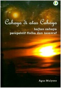 Image of Cahaya di atas cahaya : kajian cahaya perspektif fisika dan tasawuf