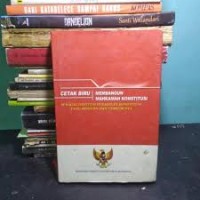 Image of Cetak biru membangun mahkamah konstitusi sebagai institusi peradilan konstitusi yang modern dan terpercaya