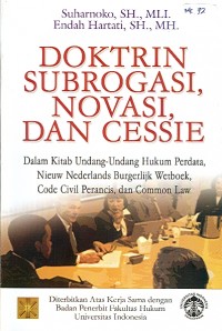 Image of Doktrin subrogasi, novasi, dan cessie: dalam kitab undang-undang hukum perdata, nieuw nederlands burgerlijk wetboek, code civil perancis, dan common law