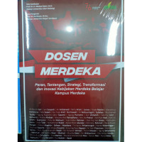 Image of Dosen merdeka : peran, tantangan, strategi, transformasi dan inovasi kebijakan merdeka belajar kampus merdeka