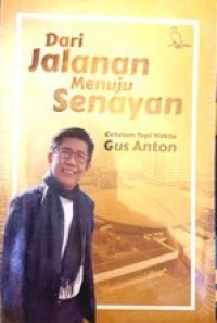 Image of Dari jalanan menuju senayan: catatan gus Anton