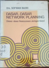 Image of Dasar-dasar network planning (dasar-dasar perencanaan jaringan kerja)