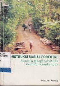 Image of Dekonstruksi sosial forestri : reposisi masyarakat dan keadilan lingkungan