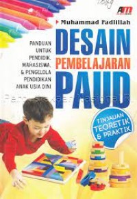 Image of Desain pembelajaran paud: panduan untuk mendidik, mahasiswa & pengelola pendidikan anak usia dini