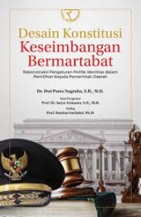 Image of Desain konstitusi keseimbangan bermartabat: rekonstruksi pengaturan politik identitas dalam pemilihan kepala pemerintah daerah