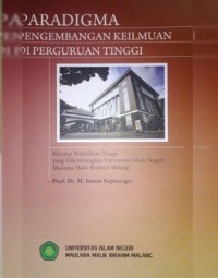 Image of Paradigma pengembangan keilmuan di perguruan tinggi : konsep pendidikan tinggi yang dikembangkan Universitas Islam Negeri Maulana Malik Ibrahim Malang