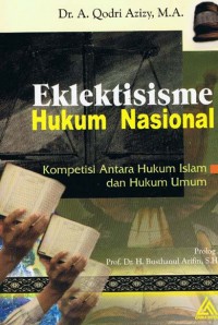 Image of Eklektisisme hukum nasional : kompetisi antara hukum Islam dan hukum umum