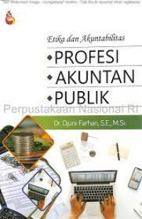 Image of Etika dan akuntabilitas profesi akuntan publik