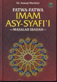 Image of Fatwa-fatwa Imam Asy-Syafi'i : masalah ibadah