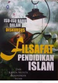 Image of Filsafat pendidikan Islam: isu-isu baru dalam diskursus