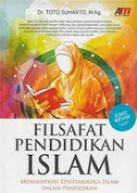 Image of Filsafat pendidikan islam: menguatkan epistemologi islam dalam pendidikan