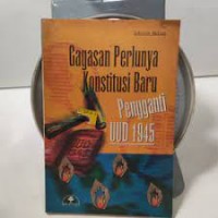 Image of Gagasan Perlunya Konstitusi Baru Pengganti UUD 1945