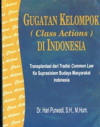 Image of Gugatan kelompok (class actions) di Indonesia : transplantasi dari tradisi common law ke suprasistem budaya masyarakat indonesia