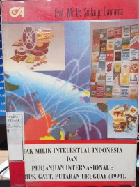 Image of Hak milik intelektual Indonesia dan perjanjian Internasional trips-gatt putaran Uruguay (1994)