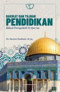 Image of Hakikat dan tujuan pendidikan dalam perseptkif Al-Qur'an