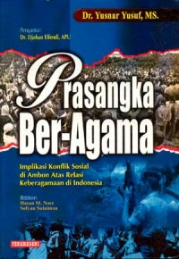 Image of Prasangka ber-agama : implikasi konflik sosial di Ambon atas relasi keberagamaan di Indonesia