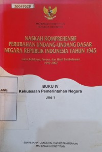 Image of Naskah Komprehensif Perubahan Undang-Undang Dasar Negara Republik Indonesia tahun 1945: latar belakang, proses dan hasil pembahasan 1999-2002 (kekuasaan pemerintahan negara)