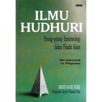 Image of Ilmu Hudhuri : Prinsip-Prinsip Epistemologi dalam Filsafat Islam