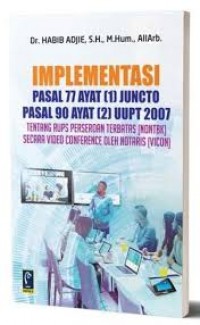 Image of Implementasi pasal 77 ayat (1) juncto pasal 90 ayat (2) UUPT 2007 tentang RUPS perseroan terbatas (nonTBK) secara video conference oleh Notaris (VICON)