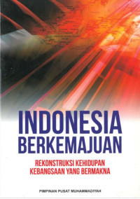 Image of Indonesia berkemajuan : rekonstruksi kehidupan kebangsaan yang bermakna
