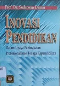 Image of Inovasi pendidikan : dalam upaya peningkatan profesionalisme tenaga kependidikan