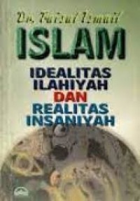 Image of Islam idealitas ilahiyah dan realitas insaniyah