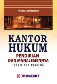 Image of Kantor hukum pendirian dan manajemennya: teori dan praktik