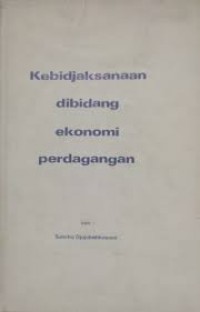 Image of Kebidjaksanaan di bidang ekonomi perdagangan