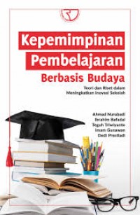 Image of Kepemimpinan pembelajaran berbasis budaya: teori dan riset dalam meningkatkan inovasi sekolah