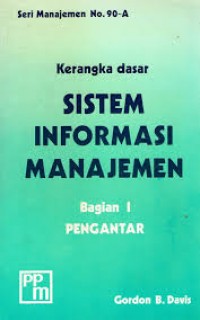 Image of Kerangka dasar sistem informasi manajemen : bagian 1 pengantar