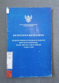 Image of Ketetapan-ketetapan majelis permusyawaratan rakyat republik Indonesia hasil sidang umum MPR RI tahun 1999