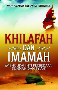 Image of Khilafah dan imamah (mengurai inti perbedaan sunnah & syiah)