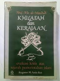 Image of Khilafah dan kerajaan: evaluasi kritis atas sejarah pemerintahan Islam