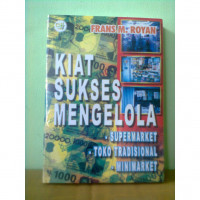 Image of Kiat sukses mengelola supermarket, toko tradisional, minimarket