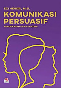 Image of Komunikasi persuasif: pendekatan dan strategi