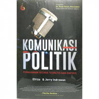 Image of Komunikasi politik : pemahaman secara teoritis dan empiris