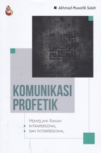 Image of Komunikasi profetik : menyelami ranah intrapersonal dan interpersonal