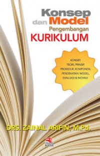Image of Konsep dan model pengembangan kurikulum: konsep, teori, prinsip, prosedur, komponen, pendeketan, model, evaluasi & inovasi