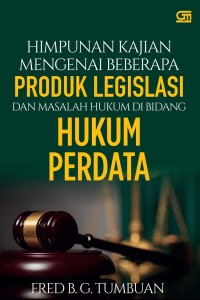 Image of Himpunan kajian mengenai beberapa produk legislasi dan masalah hukum di bidang hukum perdata
