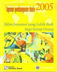 Image of Laporan pembangunan dunia 2005: Iklim investasi yang lebih baik bagi setiap orang