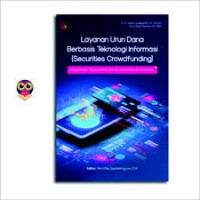 Image of Layanan urun dana berbasis teknologi informasi (securities crowdfunding): pengaturan, pengawasan, dan isu hukumnya di Indonesia