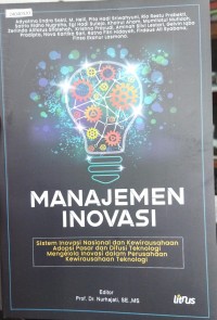 Image of Manajemen inovasi: sistem inovasi nasional dan kewirausahaan adoptsi pasar dan difusi teknologi mengelola inovasi dalam perusahaan kewirausahaan teknologi