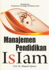 Image of Manajemen pendidikan islam : strategi baru pengelolaan lembaga pendidikan islam