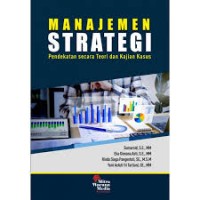 Image of Manajemen strategi: pendekatan secara teori dan kajian kasus