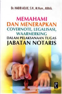 Image of Memahami dan menerapkan covernote, legalisasi, waarmerking dalam pelaksanaan tugas jabatan notaris
