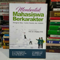 Image of Membentuk mahasiswa berkarakter (integrasi ilmu, tauhid, ibadah, dan akhlak)