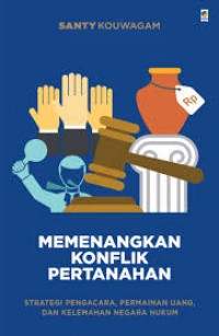 Image of Memenangkan konflik pertahanan: strategi pengacara, permainan uang, dan kelemahan negara hukum