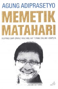 Image of Memetik matahari: inspirasi dari orang yang melihat terang dalah hidupnya