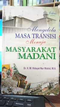 Image of Mengelola masa transisi menuju masyarakat madani