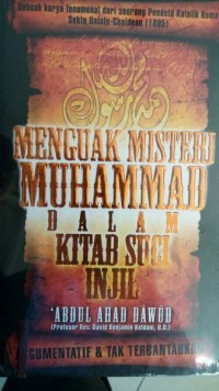 Image of Menguak misteri Muhammad dalam kitab suci injil : sebuah karya fenomenal dari seorang pendeta katolik roma sekte Uniate-Chaldean (1895)